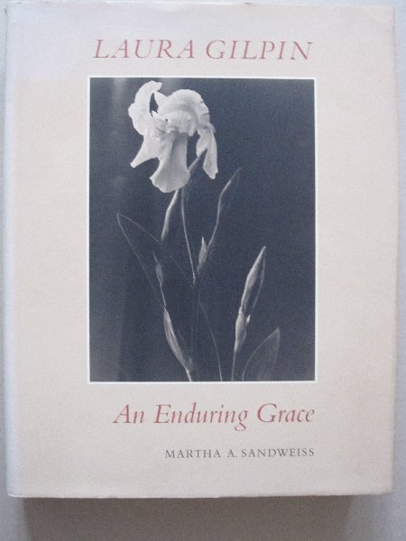 Martha A. Sandweiss - Laura Gilpin - An Enduring Grace