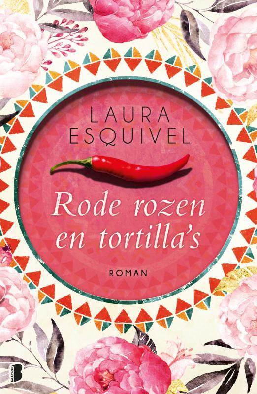 Esquivel, Laura - Rode rozen en tortilla's / Dé tijdloze klassieker over Ware Liefde