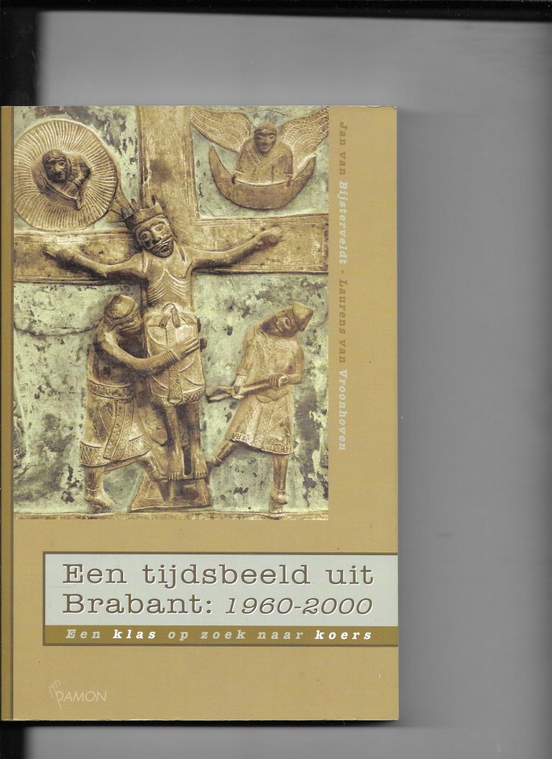 Bijsterveldt, J. van - Een tijdsbeeld uit Brabant / 1960-2000