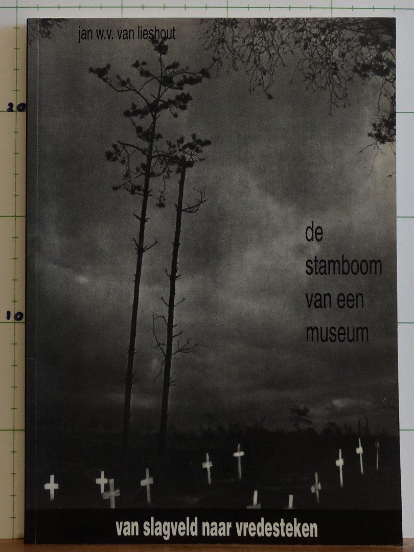 Lieshout, Jan W.V. van - de Stamboom van een museum - 2 - van slagveld naar vredesteken
