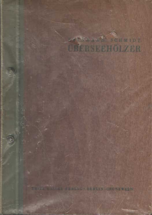 Schmidt, Eberhard - Überseehölzer. 30 Holzartenbeschreibungen wichtiger Handelshölzer. Holzeigenschaften