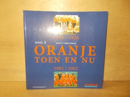 Verkamman, M. - Oranje Toen en Nu / 2 1914-1926 2001/2002