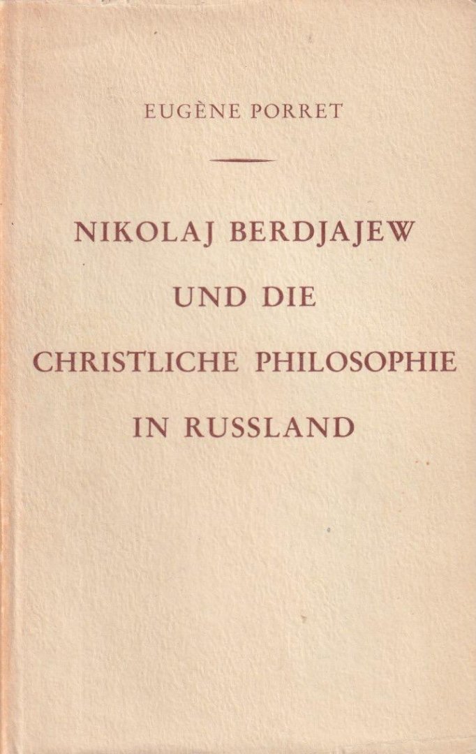Porret, Eugène - Nikolaj Berdjajew und die christliche Philosophie in Russland