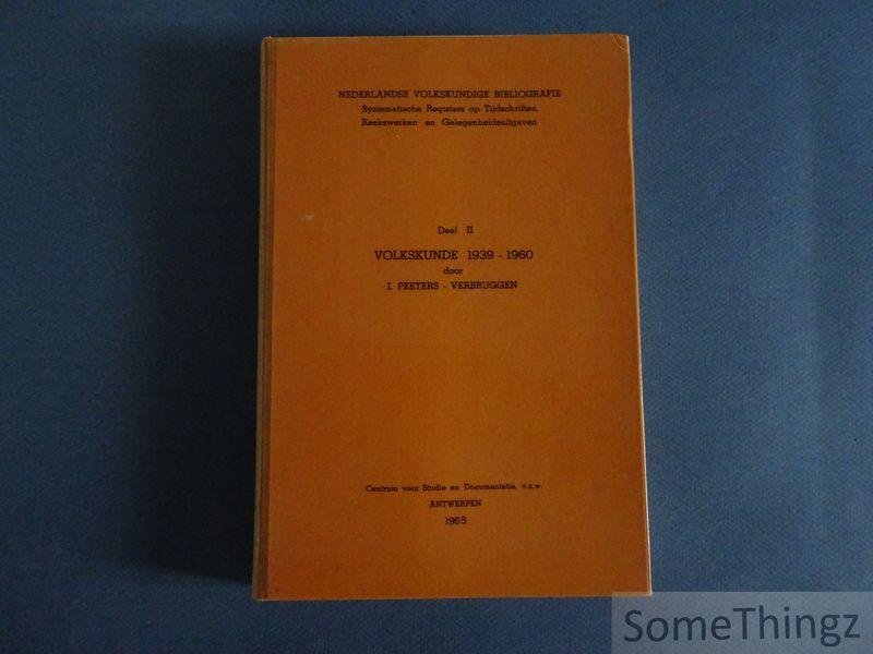 Peeters-Verbruggen, I. - Volkskunde 1939-1960. [Nederlandse Volkskundige Bibliografie. Deel II.]
