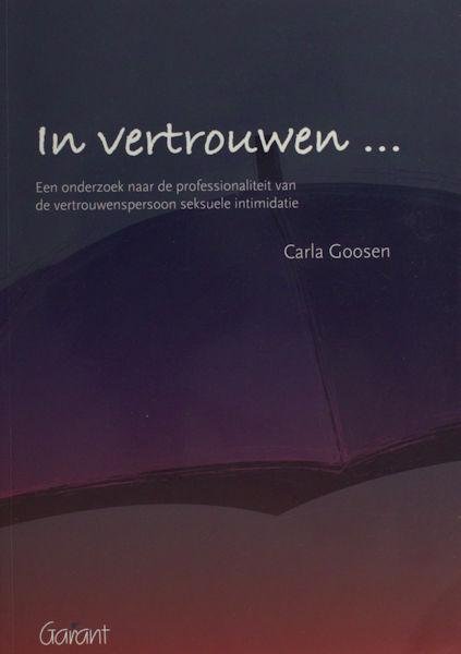 Goosen, Carla. - In vertrouwen... onderzoek naar de professionaliteit van de vertrouwenspersoon seksuele intimidatie.