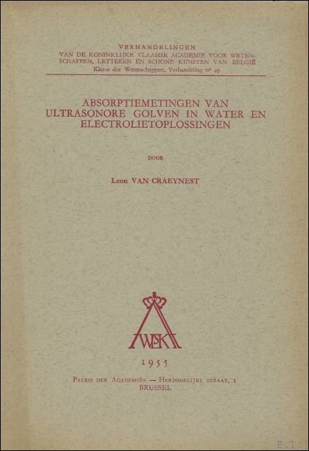 L. VAN CRAEYNEST. - Absorptiemetingen van ultrasonore golven in water en electrolietoplossingen.