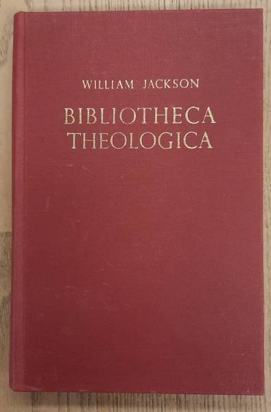 JACKSON, WILLIAM. - Bibliotheca Theologica. Katalog 327-331, Otto Harrassowitz, Leipzig. Unveränderter Nachdruck der Ausgabe 1910 (Mit freindlicher Genehmigung von Buchhandlung Otto Harrassowitz, Wiesbaden).