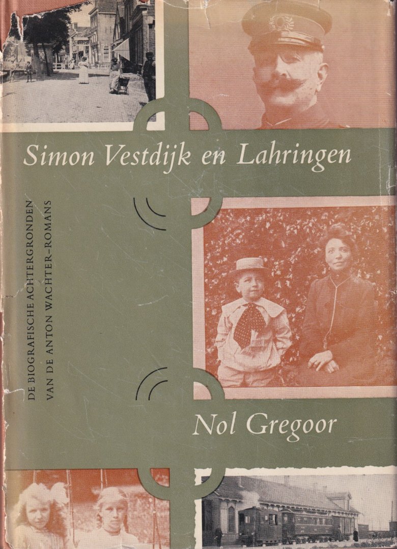 Gregoor, Nol - Simon Vestdijk en Lahringen. De biografische achtergronden van de Anton Wachter-romans