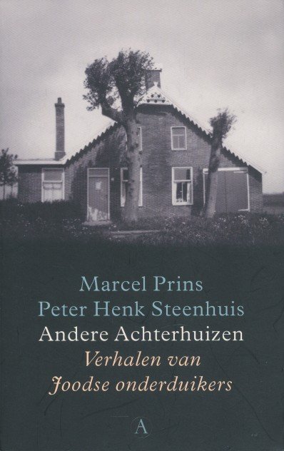 Prins, Marcel / Steenhuis, Peter Henk - Andere Achterhuizen. Verhalen van Joodse onderduikers