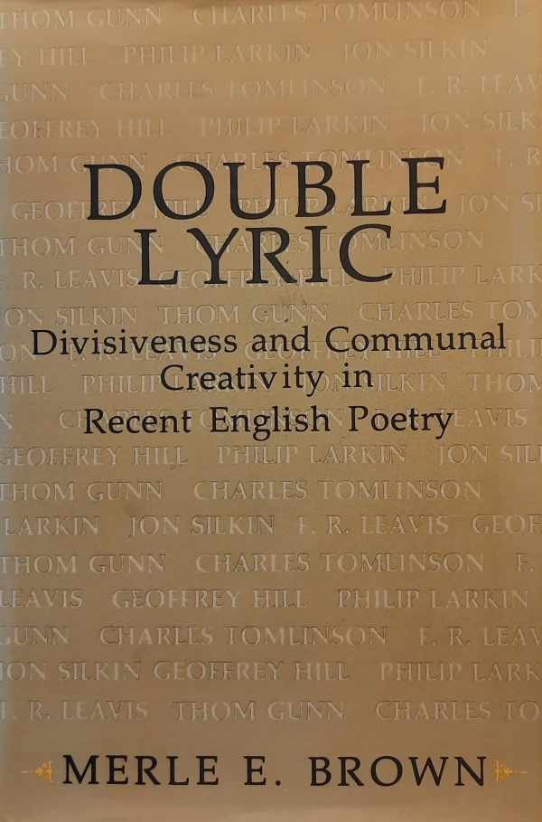 BROWN Merle E. - Double lyric. Divisiveness and Communal Creativity in Recent English Poetry