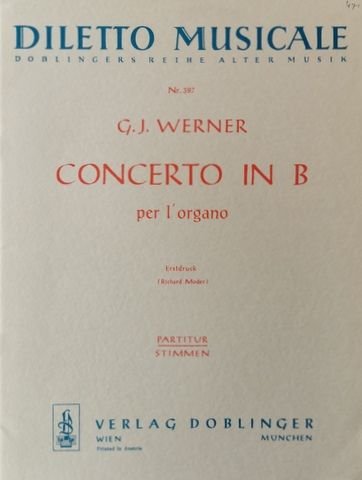 Werner, Gregor Joseph: - Concerto in B per l`organo. Erstdruck.