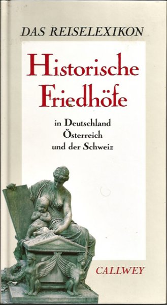 Gretzschel, Matthias - Historische Friedhöfe in Deutschland, Österreich und der Schweiz