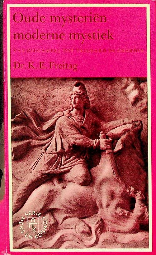 Freitag, K.E. - Oude mysteriën, moderne mystiek. Van Gilgamesj tot Teilhard de Chardin