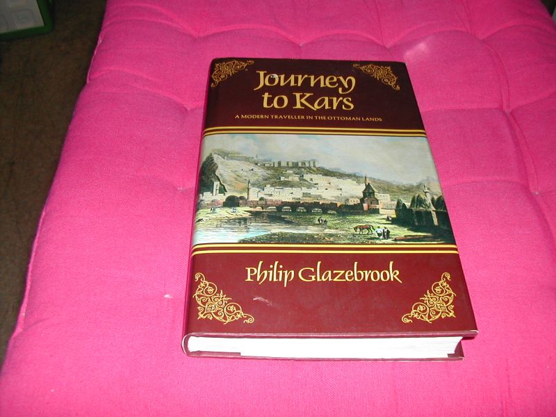 GLAZEBROOK, PHILIP - JOURNEY TO KARS a modern traveller in the ottoman lands GLAZEBROOK, PHILIP - JOURNEY TO KARS a modern traveller in the ottoman lands