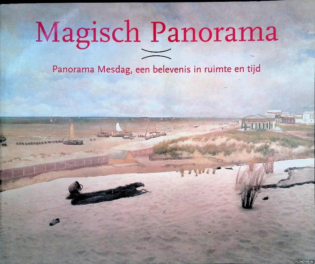 Eekelen, Yvonne van - en anderen - Magisch Panorama: Panorama Mesdag, een belevenis in ruimte en tijd