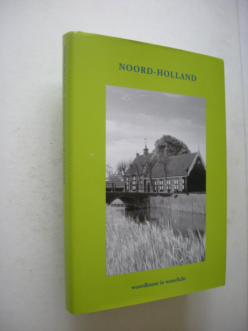div. auteurs / Doorn, H.H. van, fotograaf - Noord-Holland. Woordkunst in waterlicht. Bloemlezing (27e in serie Op zoek naar de stem van de eigen plek)