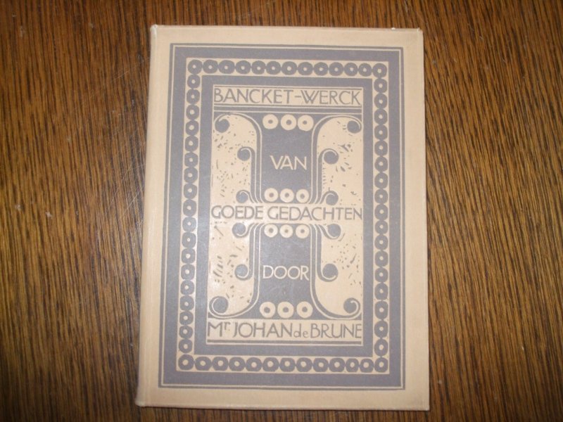Brune Johan de Mr - Bancket-Werk van goede gedachten