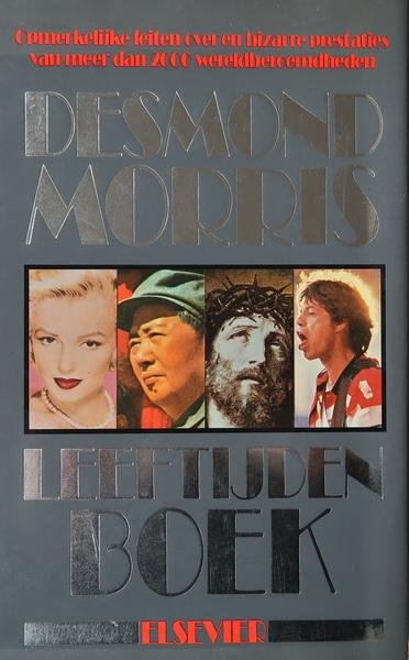Morris, Desmond - Leeftijdenboek | Opmerkelijke feiten over en bizarre prestaties van meer dan 2000 wereldberoemdheden