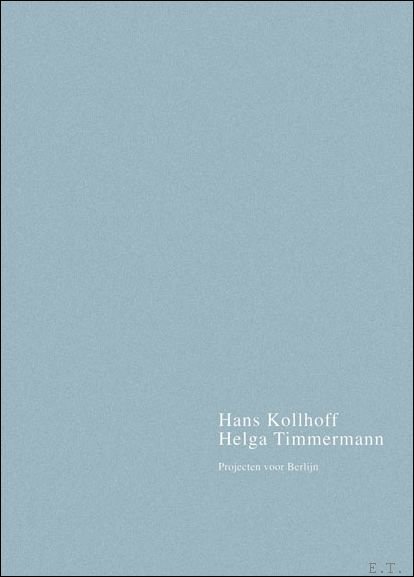 Kollhoff, Hans  / Lucan, Jacques - Hans Kollhoff, Helga Timmermann: projecten voor Berlijn / SIGNED BY  Hans Kollhoff .