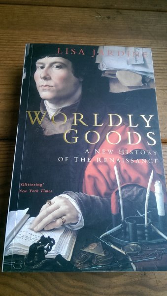 Jardine, Lisa - Worldly Goods. A New History of the Renaissance
