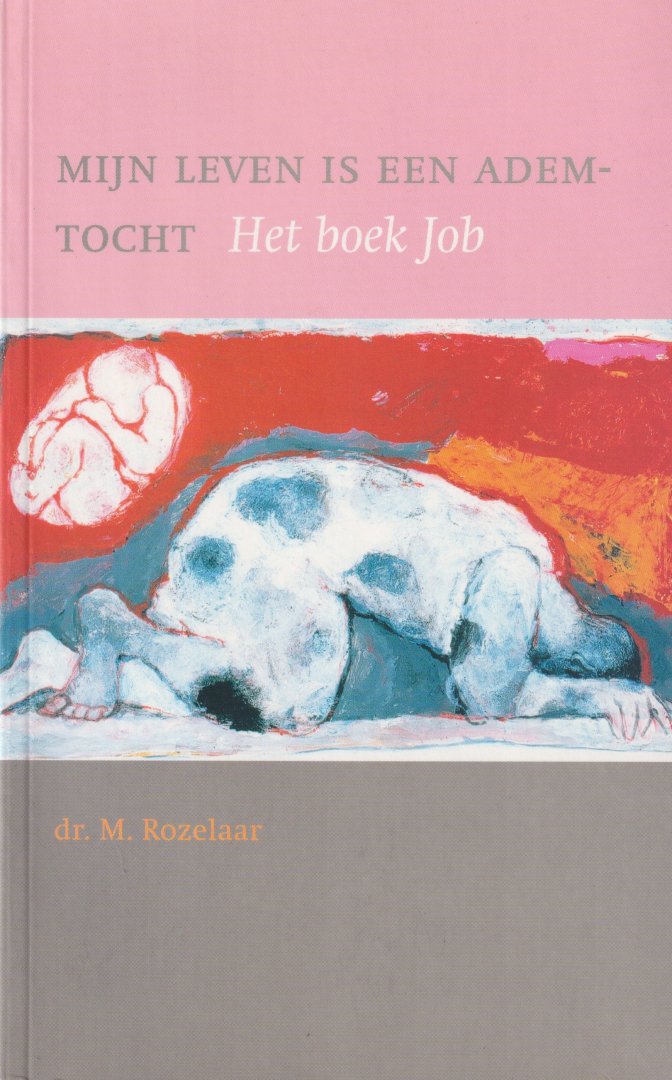 Rozelaar, Marc - Mijn leven is een ademtocht: Het boek Job