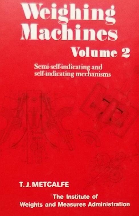 Metcalfe, T.J. - Weighing Machines: Semi-Self-Indicating and Self-Indicating Mechanisms