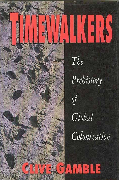 Gamble, Clive. - Timewalkers. The prehistory of global colonization.