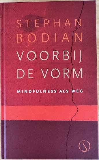 Bodian,  Stephan - VOORBIJ DE VORM. Mindfulness als weg