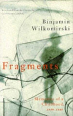 Wilkomirski, Binjamin - Fragments  -  Memories of a Childhood 1939-1948