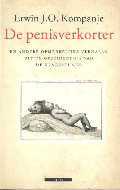 Kompanje, Erwin J.O. - De penisverkorter en andere opmerkelijke verhalen uit de geschiedenis van de geneeskunde