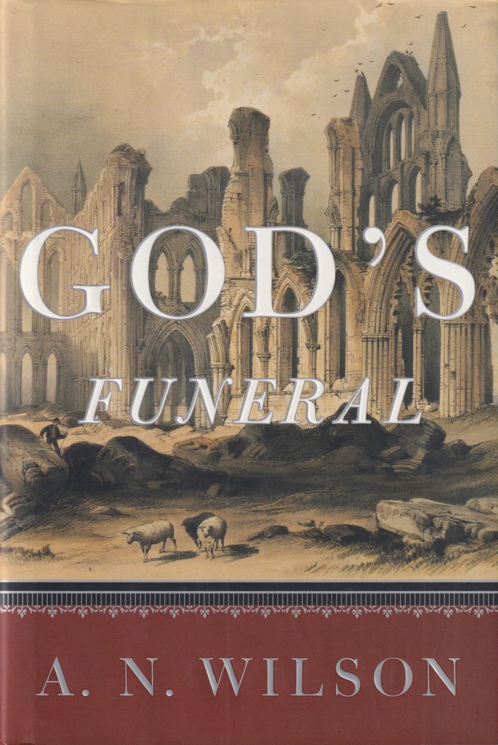 Wilson, A. N. - God's Funeral. The Decline of Faith in Western Civilization