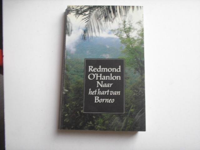 O´Hanlon, Redmond - Naar het hart van Borneo