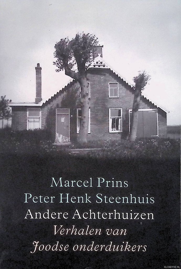 Prins, Marcel & Peter henk Steenhuis - Andere Achterhuizen. Verhalen van Joodse onderduikers