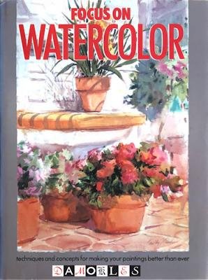Timothy J. Clark - Focus on Watercolor