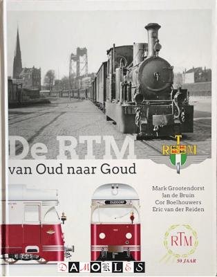 Mark Grootendorst, Jan de Bruin, Cor Boekhouwers, Eric van der Reiden - De RTM van Oud naar Goud
