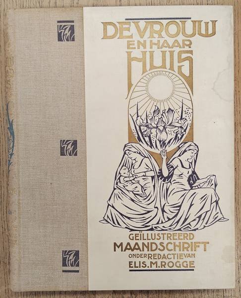 ROGGE, ELIS.M. [RED.]. - De vrouw en haar huis - Geïllustreerd maandschrift - Vijftiende  jaargang, 1920 - 1921.