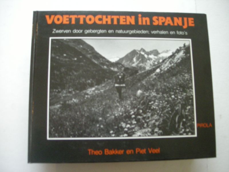 Bakker, Theo en Veel, Piet - Voettochten in Spanje, Zwerven door gebergten en natuurgebieden, verhalen en foto's