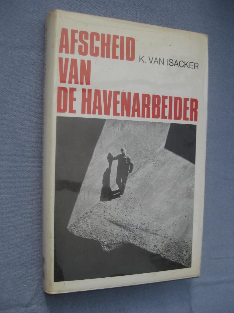 Isacker, Karel van - s.j. - Afscheid van de havenarbeider 1944-1966.