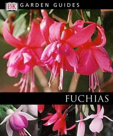 ROSENFELD,R. - DK GARDEN GUIDES: FUCHSIAS