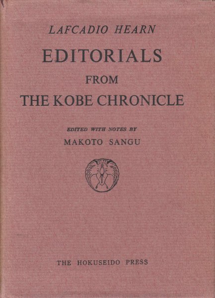 Hearn, Lafcadio - Editorials from the Kobe Chronicle. Editied with notes by Makoto Sangu.