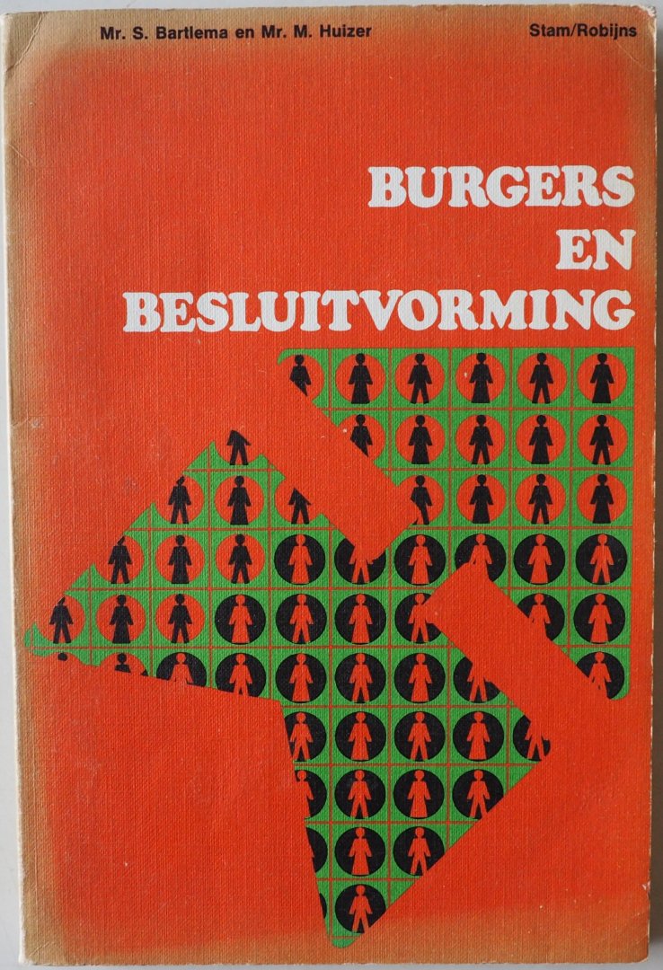 Bartlema S. en Huizer M. - Burgers en besluitvorming Met losse bijlage Grondwet voor het Koninkrijk der Nederlanden
