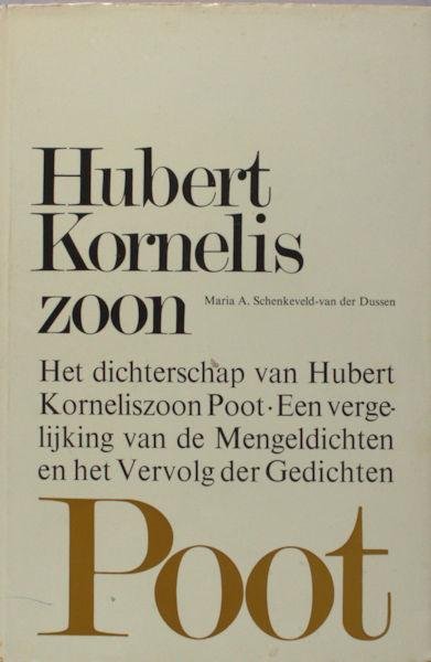 Poot - Schenkelveld-van der Dussen, Marai A. - Het dichterschap van Hubert Korneliszoon Poot. Een vergelijking van de 'Mengeldichten' en het 'Vervolg der Gedichten'