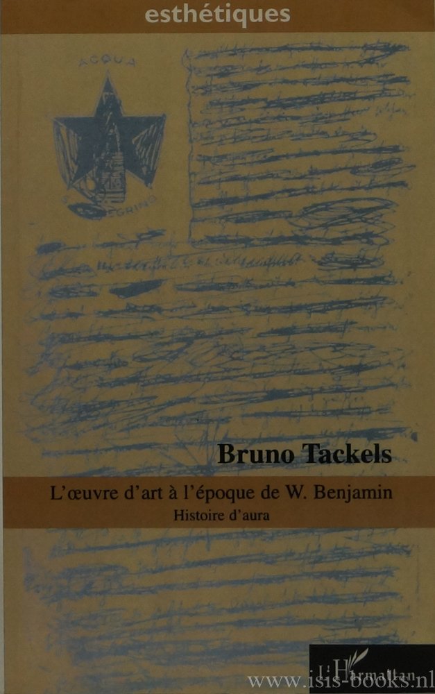 BENJAMIN, W., TACKELS, B. - L'oeuvre d'art à l'époque de W. Benjamin. Histoire d'aura.