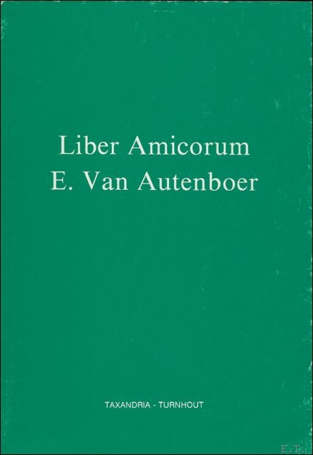 DE KOK, H. en LANDUYT, G. red. - LIBER AMICORUM E. VAN AUTENBOER.