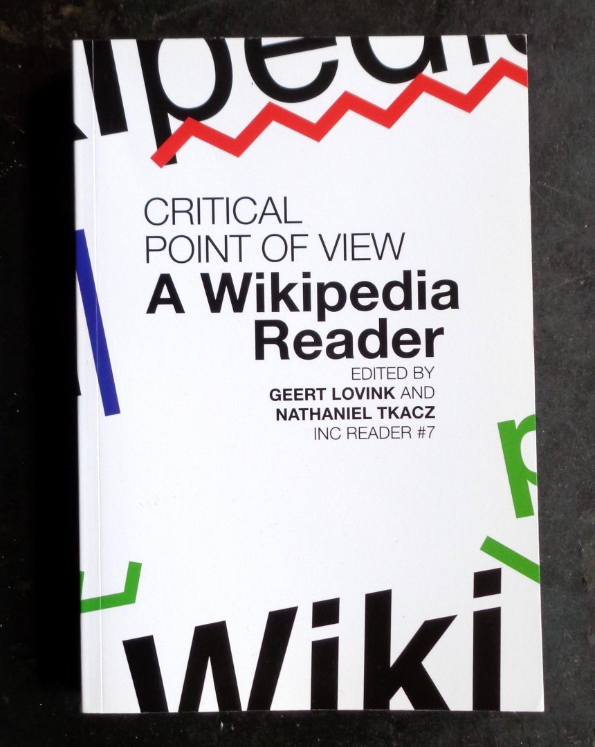 Lovink, Geert. Tkacz, Nathaniel (editors) - A Wikipedia reader. Critical point of view