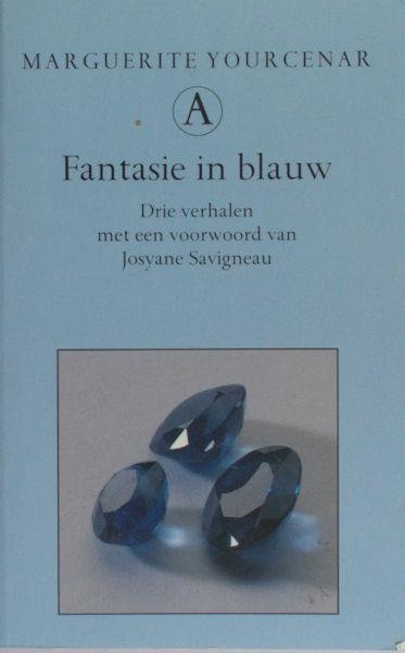 Yourcenar, Marguerite. - Fantasie in blauw. Drie verhalen.