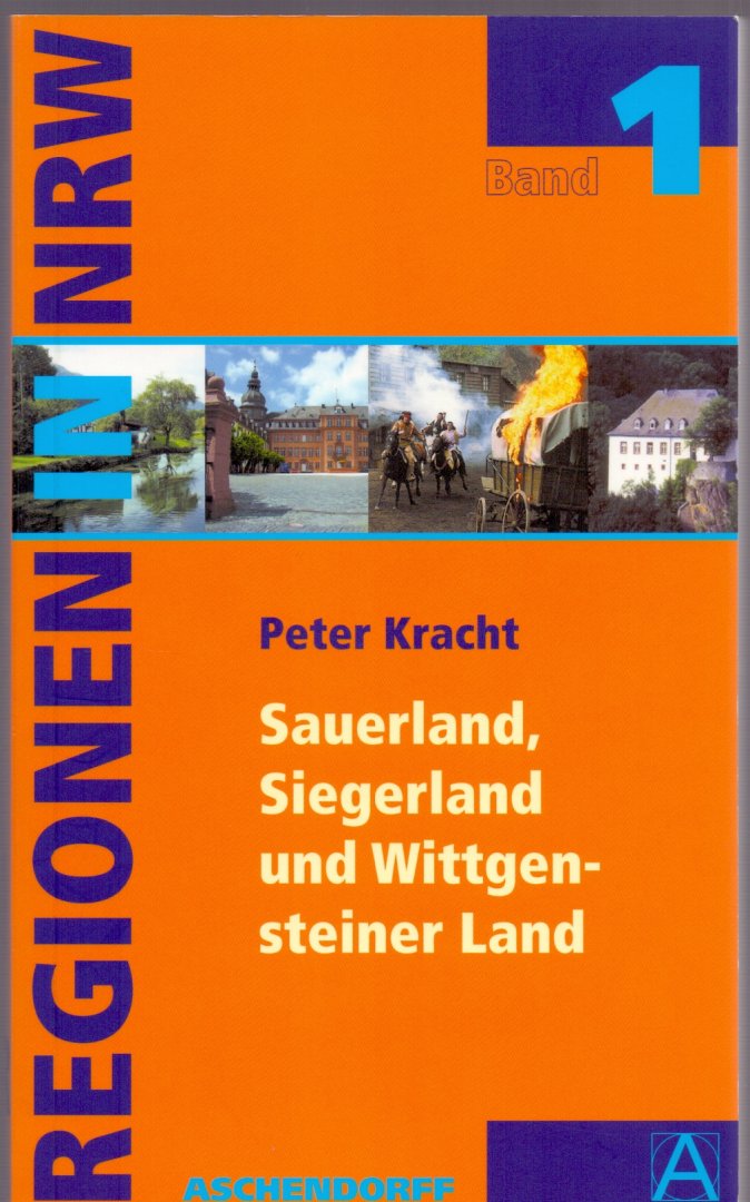 Kracht, Peter (ds1309) - Regionen in Nordrhein Westfalen . Band 1: Sauerland, Siegerland und Wittgensteiner Land