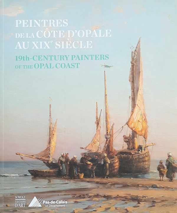 MOYNE Michèle (direction), LE CORRE Florence - Peintres de la Côte d'Opale au XIXe siècle. 19th-Century painters of the Opal Coast. [Etaples]