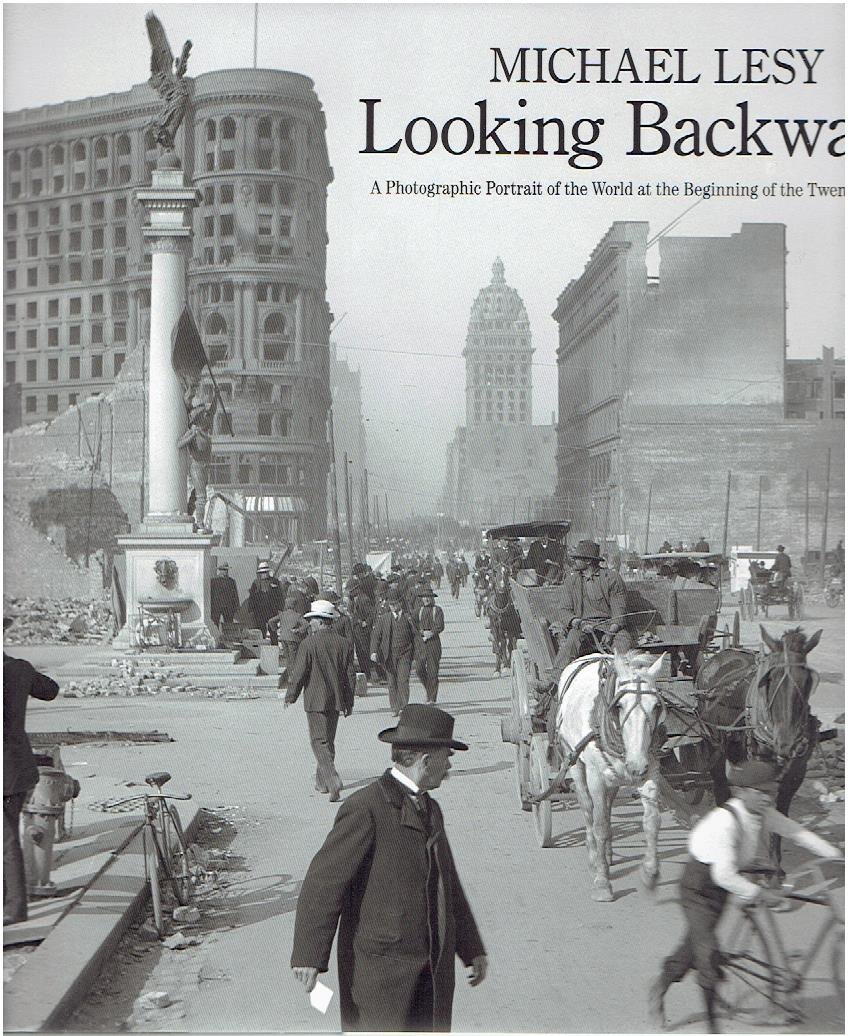 LESY, Michael - Looking Backward - A Photographic Portrait of the World at the Beginning of the Twentieth Century. [New].