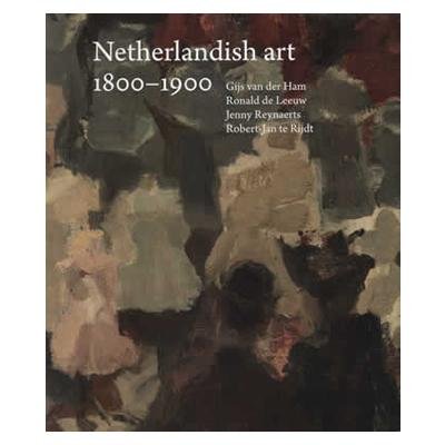 HAM, GIJS VAN DER., LEEUW, RONALD DE. & EN ANDEREN. - Netherlandish Art in het Rijksmuseum 1800-1900.